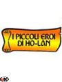 I Piccoli Eroi di Ho Lan