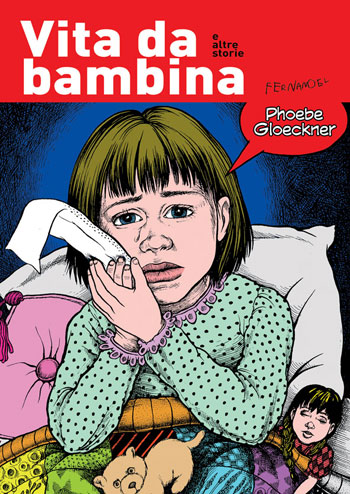 Vita da bambina e altre storie Vita da bambina e altre storie<br>disegni di Phoebe Gloeckner<br><i>(c) 2007 Fernandel</i>
