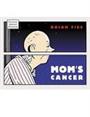 Mom's cancer Mom's cancer