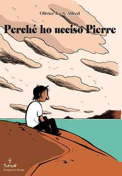 Perché ho ucciso Pierre Perché ho ucciso Pierre<br>la copertina dell'albo<br><i>(c) Tunué</i>