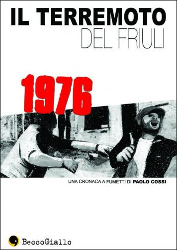 Il terremoto del Friuli Il terremoto del Friuli<br>cover dell'albo di Paolo Cossi<br><i>(c) Becco Giallo</i>